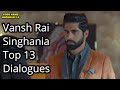 Vansh Rai Singhania Top 13 Dialogues IMMJ 2