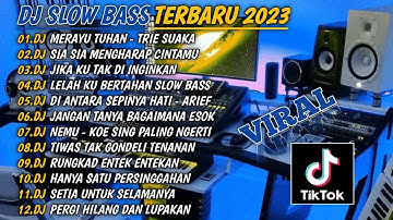 DJ SLOW BASS TERBARU 2023🎵DJ MERAYU TUHAN🎵DJ SIA SIA MENGHARAP CINTAMU MU🎵FULL BASS