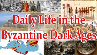 Daily Life in the Byzantine Dark Ages: An Introduction