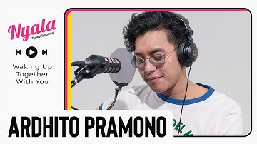 Waking Up Together with You - Ardhito Pramono | NYALA