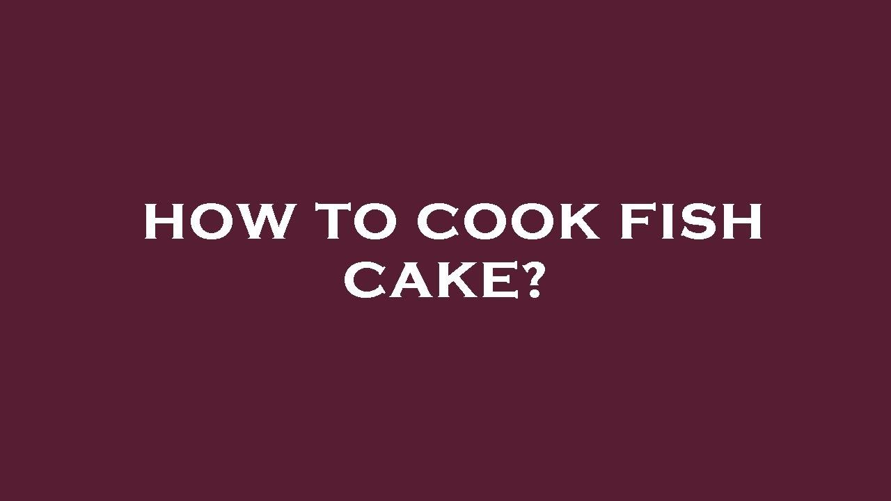 How to cook fish cake? YouTube