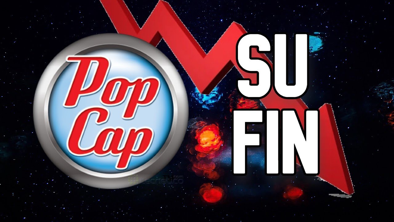 ¿QUE LE PASÓ A POPCAP?:((- LA HISTORIA DE SU FIN