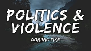 Dominic Fike - Politics &amp; Violence (Lyrics)