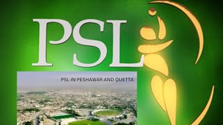 Breaking news PSL matches in Peshawar and quetta