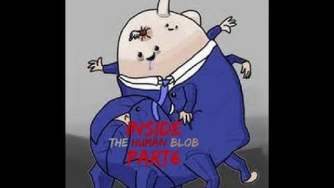 INSIDE Part6  |  The GIANT HUMAN BLOB