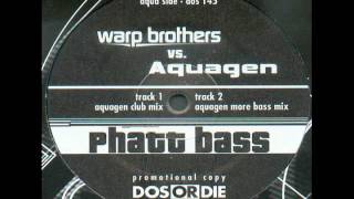 Warp Brothers vs. Aquagen - Phatt Bass