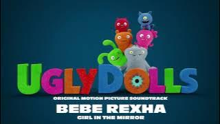 Bebe Rexha – Girl In The Mirror (UglyDolls Soundtrack) [ Audio]