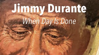 Watch Jimmy Durante When Day Is Done video