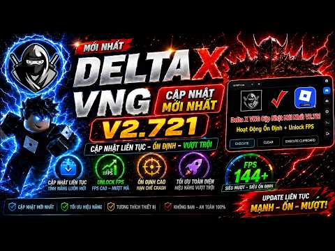 🔥Hướng Dẫn Hack Roblox Delta X VNG Fix Cập Nhật V2.721 32Bit + 64Bit Mới Nhất Fix Văng Antiban