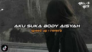 Dj Aku Suka Body Aisyah (Speed up + Reverb)