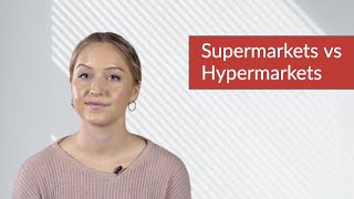 The difference between Supermarkets and Hypermarkets (Supermarkets vs Hypermarkets)