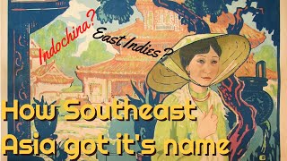 World History: the Story of how Southeast Asia got its name