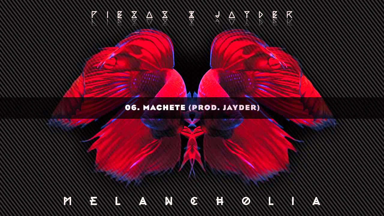 06. MACHETE // PIEZAS & JAYDER - MELANCHOLIA