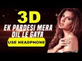 3D Audio Ek Pardesi Mera Dil Lea - Baby Mp3 Song