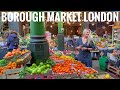 Borough Market | London walking Tour | London Street Food | Central London - April 2022 [4k HDR]