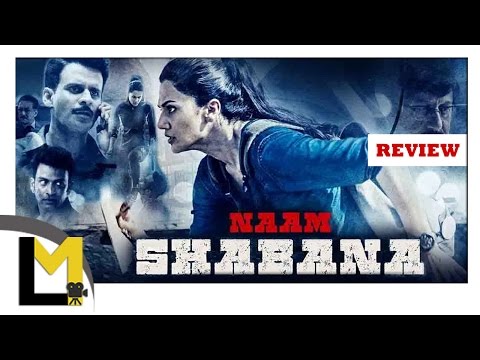 Naam Shabana Review | Lensmen Movie Review Center