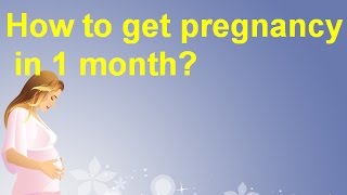 How to get pregnancy in one month. conceive faster 30 days. pregnant.
pregnant positions. soon. ge...