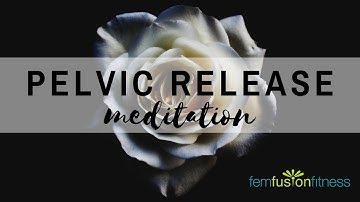 Guided Meditation for Pelvic Floor Relaxation | FemFusion Fitness
