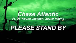 Chase Atlantic - PLEASE STAND BY ft. De’Wayne Jackson, Xavier Mayne (lyrics)