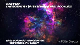Coldplay - The Scientist (Dj Stephanie Fast Bootleg)