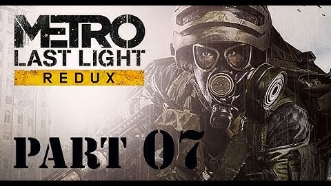 Metro: Last Light. Part 07 - Through The Darkness. Xbox One