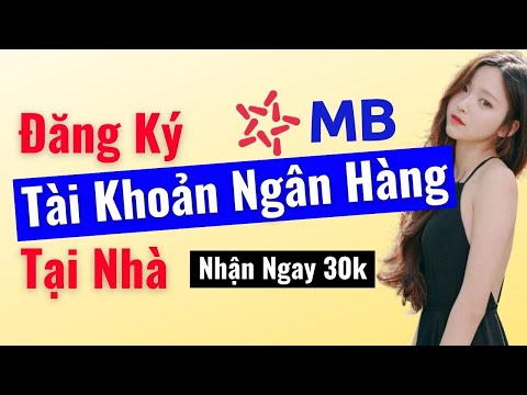 Video Cách Đăng Ký Tài Khoản Ngân Hàng MB Bank Online Tại... - youtube