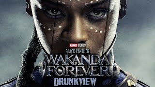 Drunkview: Black Panther: Wakanda Forever + Phase 4 Recap