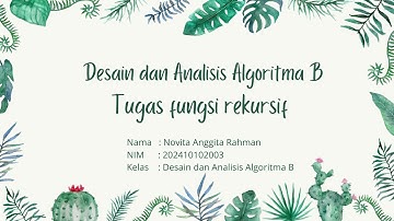 Desain dan Analisa algoritma|Tugas fungsi rekursif & recurrence relation|Novita Anggita Rahman