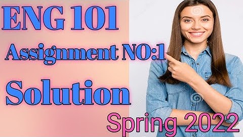 Eng 101 assignment no:1 solution| eng 101 assignment solution Spring 2022| eng 101 assignment 1 solu
