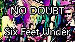 NO DOUBT - Six Feet Under (Lyric Video) Resimi