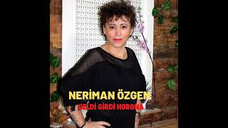 Neriman Özgen - Geldi Girdi Horona Resimi