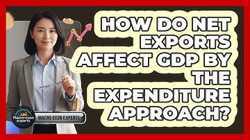 How Do Net Exports Affect GDP By The Expenditure Approach?