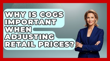 Why Is COGS Important When Adjusting Retail Prices? - Retail Employee Playbook