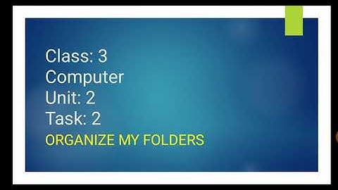 Computer Digital world book 2... Unit No:2﻿ Topic:Task No:2 "Organize My Folder" Page No: 31-33