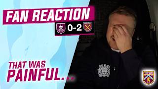 Fan Reaction | BURNLEY 0-2 WEST HAM UNITED | 😖 Nathan: 