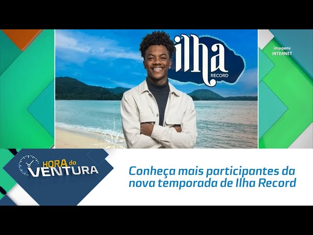 Conheça mais participantes da nova temporada de Ilha Record