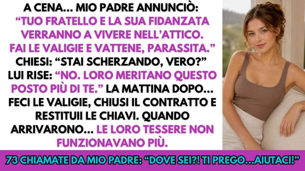 Mio padre ha aspettato che fossimo tutti a tavola, ha posato il bicchiere e mi ha detto: “Tuo fratello e la sua fidanzata si trasferiranno nell’attico. Fai le valigie e vattene.” Nessuno ha...