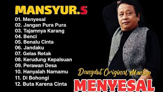mansyur S  Album Terbaik  Dangdut Original Nostalgia  Menyesal Jandaku Perawan Desa