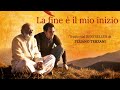 La fine è il mio Inizio: Film completo