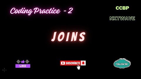 JOINS | CODING PRACTICE - 2 | CCBP | NXTWAVE