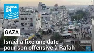 Israël a fixé une date pour son offensive à Rafah • FRANCE 24