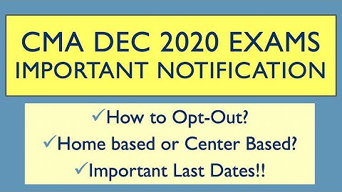 [LATEST NOTIFICATION - NOV 1] How to opt out? CMA Exams Dec 2020 | Last date of selection HOW TO?
