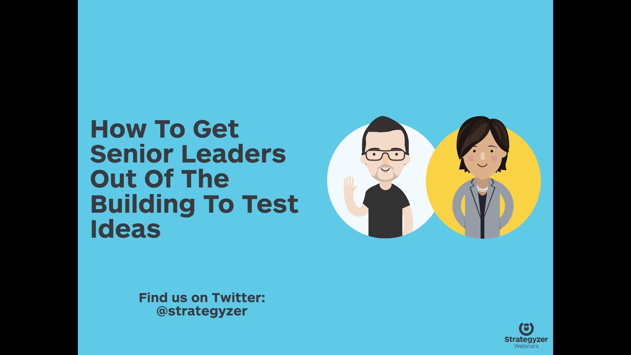 Strategyzer Webinar: How To Get Senior Leaders Out Of The Building To Test Ideas