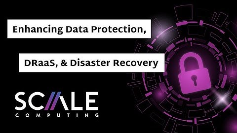 Enhancing Data Protection, DRaaS, & Disaster Recovery Capabilities | Megacast Webinar