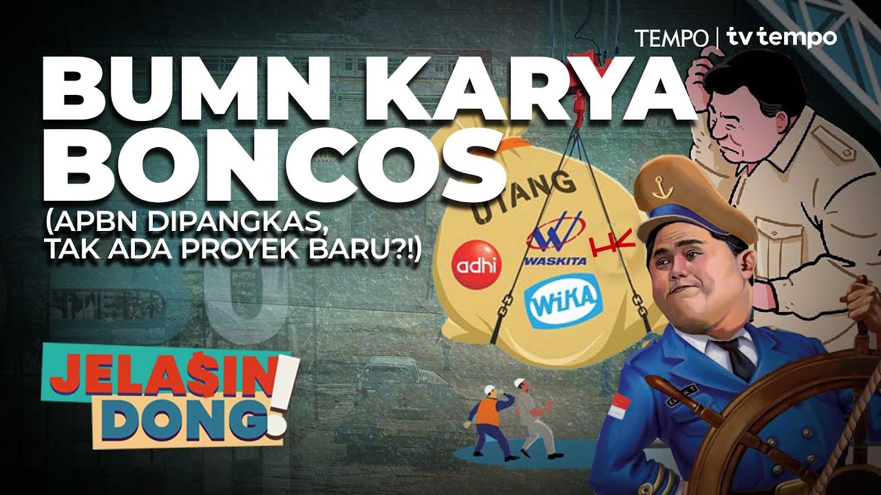 Krisis BUMN Karya Akibat Pemangkasan Anggaran | Jelasin Dong!