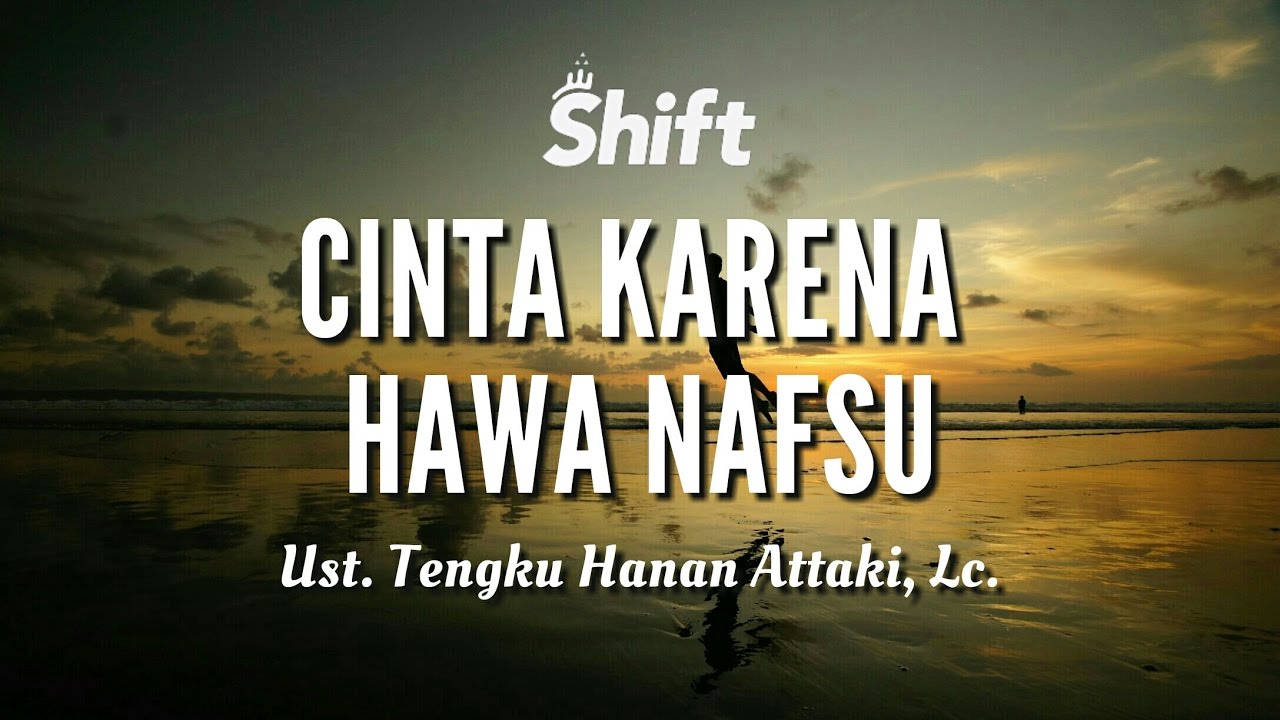 Cinta Karena Hawa Nafsu Ust Tengku Hanan Attaki Lc YouTube