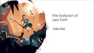 The Evolution of Lara Croft (1996-2018)