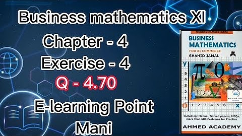 Business mathematics|Chapter-4 Exercise -4 |Q-4.70 |Solved Questions|Sindh board| E-learning Mani