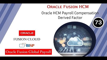 Oracle HCM Payroll Compensation Derived Factor | Oracle HCM Compensation | Oracle Fusion HCM BISP