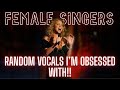 Female Singers Random Vocals I M OBSESSED With